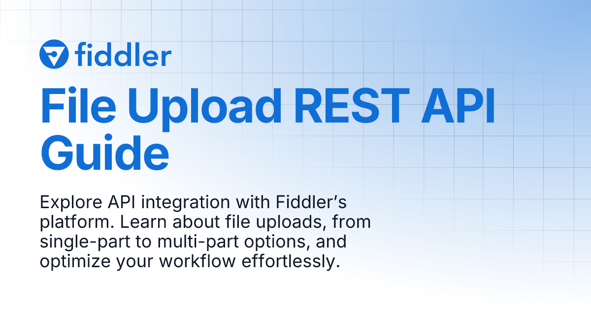 File Upload REST API Guide | SDK & API | Fiddler | Documentation