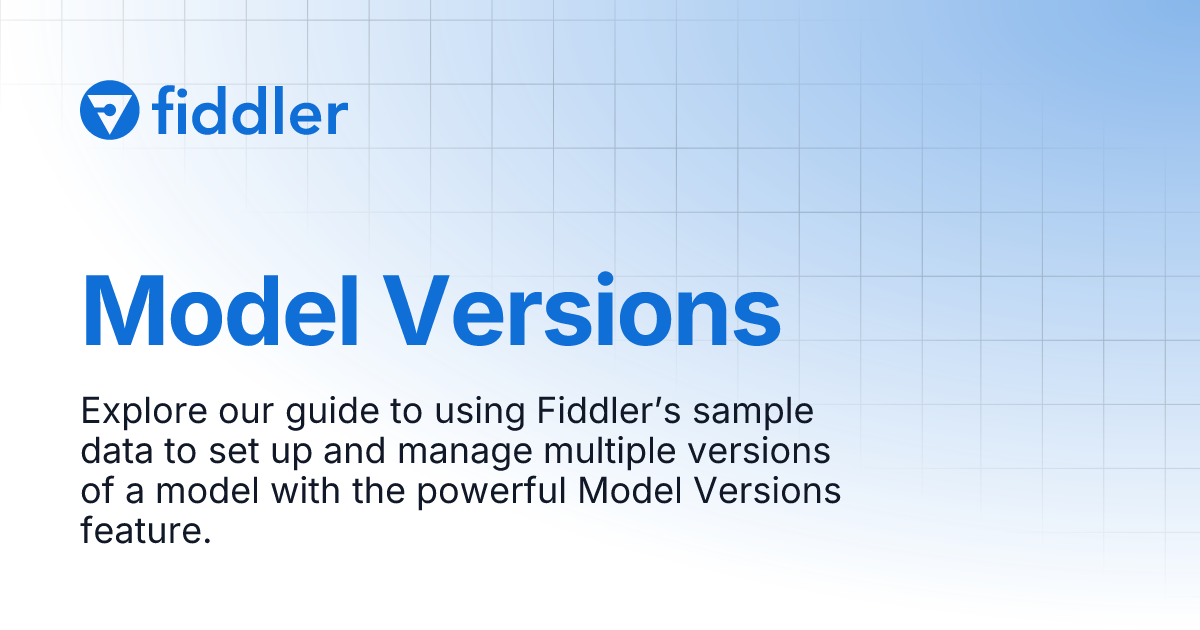 Model Versions | Developers | Fiddler | Documentation