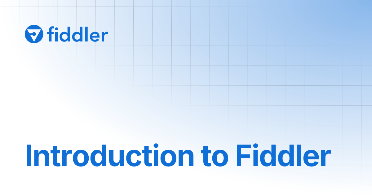 Introduction to Fiddler | Fiddler | Documentation