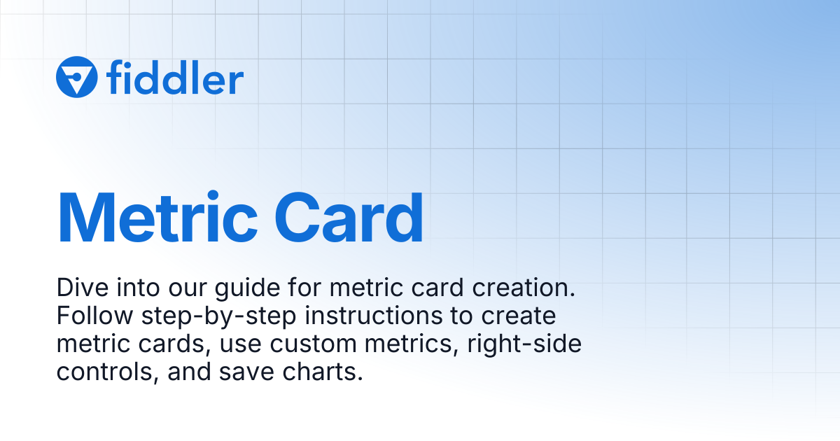 Metric Card | Fiddler | Documentation